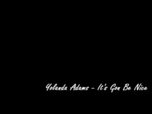 Yolanda Adams - Its Gon Be Nice